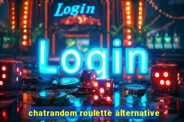 chatrandom roulette alternative